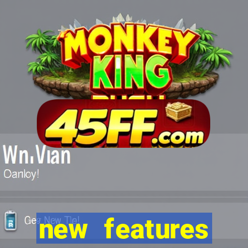 new features significado na bet365